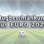 Flugbeschränkungen zur UEFA EURO 2024